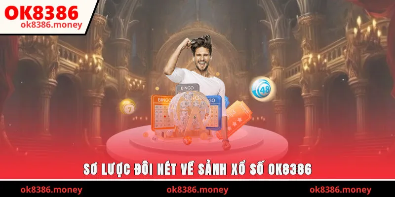 Sơ lược đôi nét về sảnh xổ số OK8386