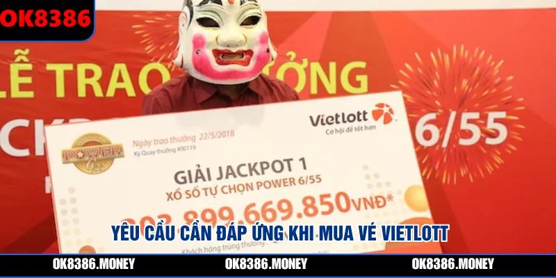 Yêu cầu cần đáp ứng khi mua vé Vietlott